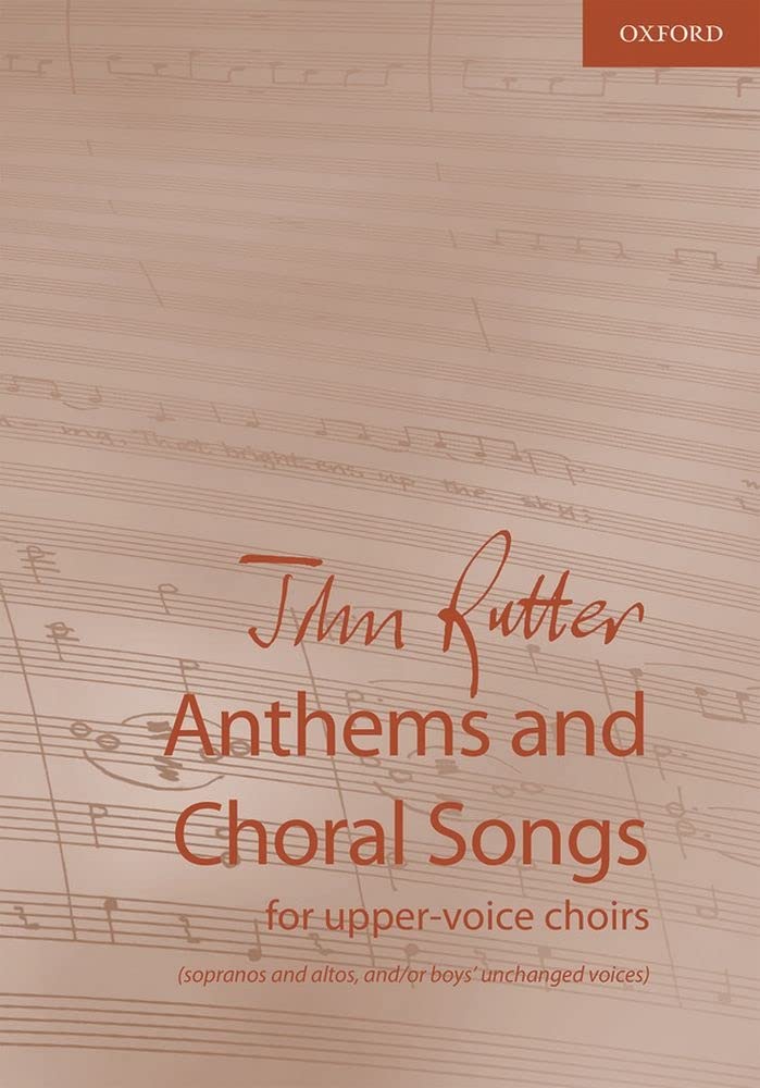 Anthems and Choral Songs for upper-voice choirs: (sopranos and altos, and/or boys' unchanged voices)