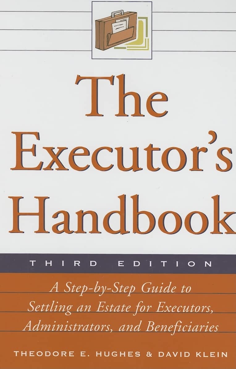 The Executor's Handbook A StepByStep Guide to Settling an Estate for Executors