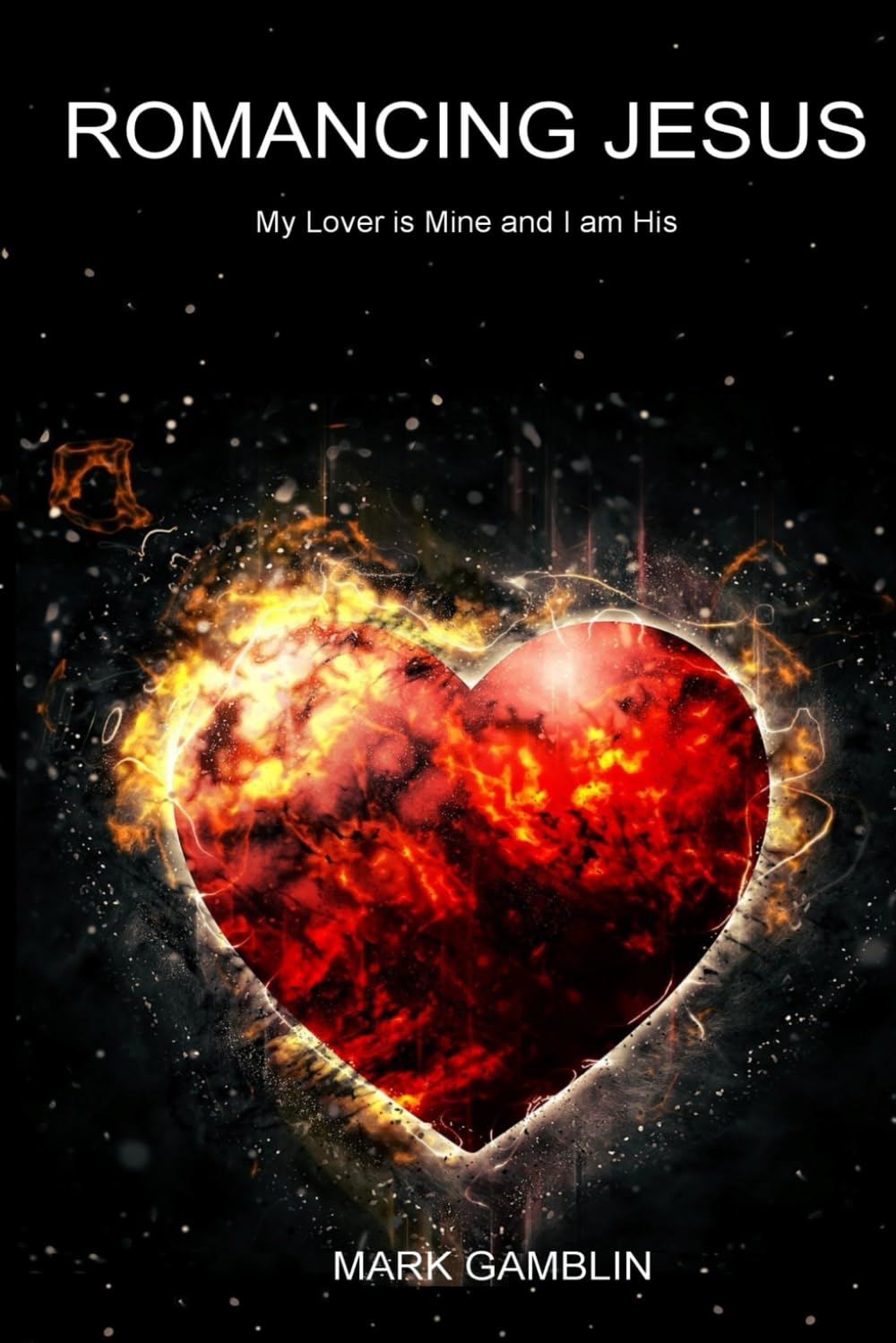 Romancing Jesus: My Lover is Mine and I am His