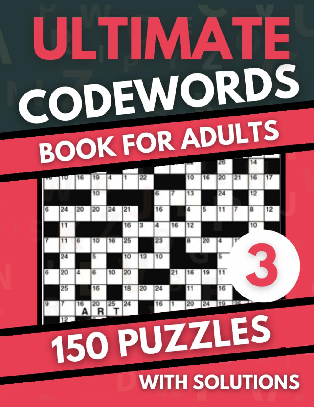 Ultimate 150 Codewords Puzzle Book For Adults: Code Breaker Puzzle Book With 150 Codeword Puzzles For Adults - Volume 03