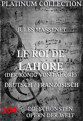 Le Roi de Lahore (Der König von Lahore): Die Opern der Welt (German Edition)