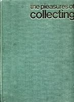 The Pleasures of Collecting B00137BGP2 Book Cover