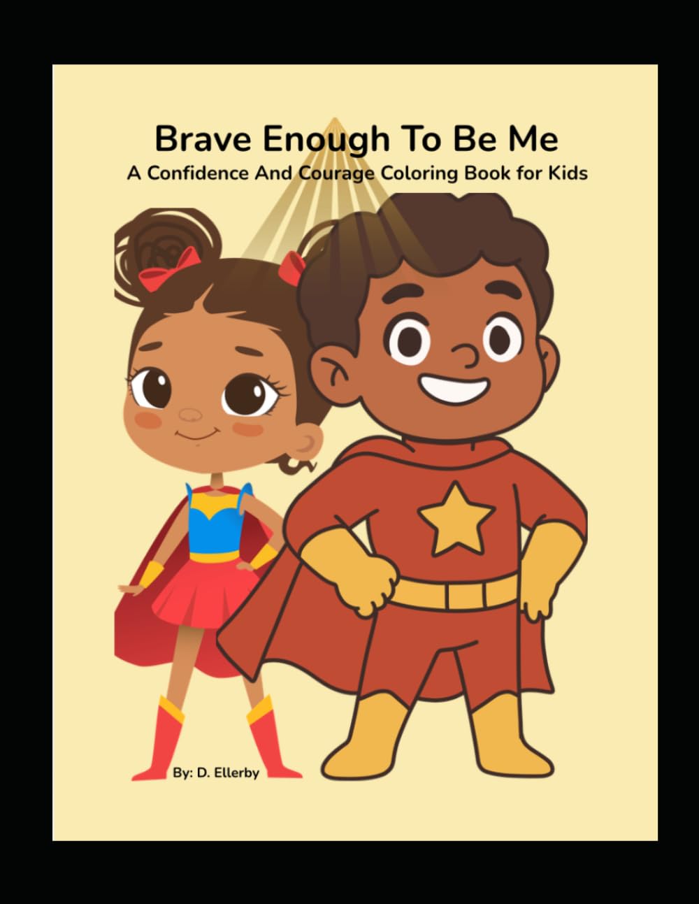 Brave Enough to Be Me: A Confidence & Courage Coloring Book for Kids with Positive Affirmations and Self-Esteem Activities