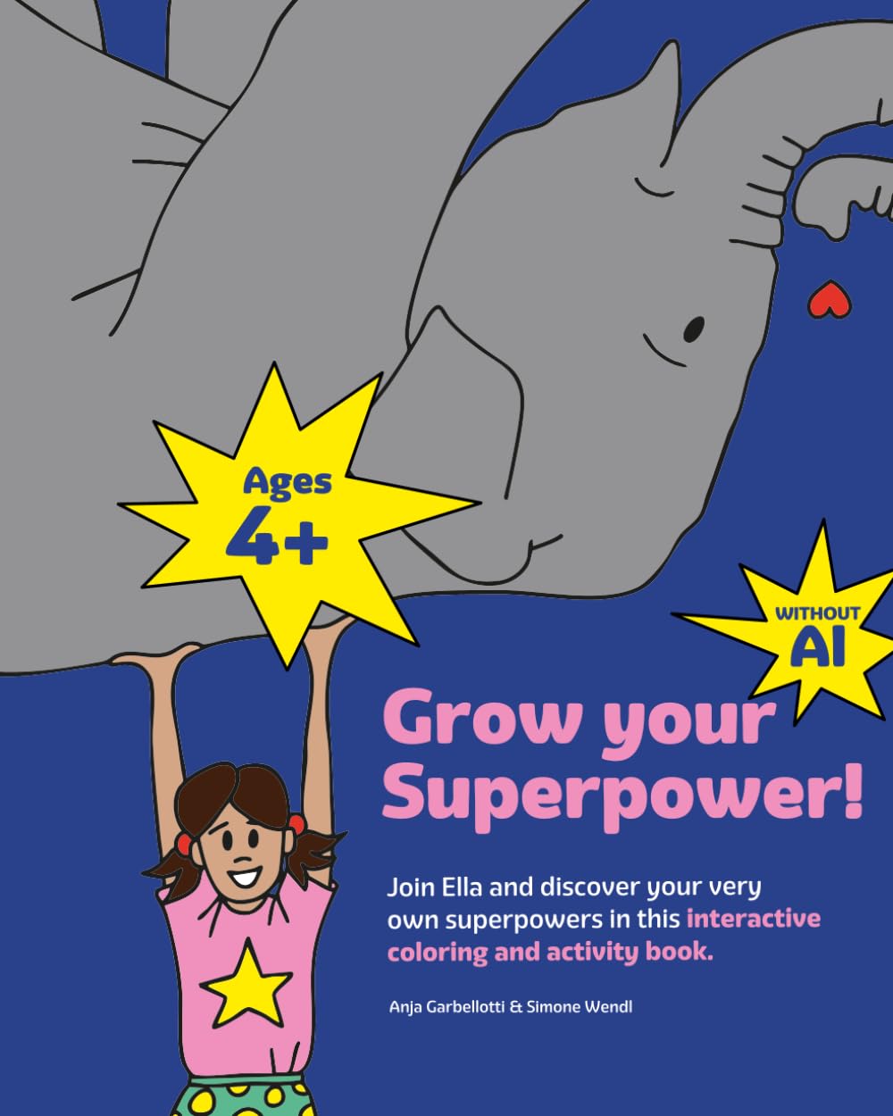 Grow Your Superpower! Join Ella and discover your very own superpowers in this interactive coloring and activity book: Book for children ages 4+ ... coloring pages, and movement-based activities