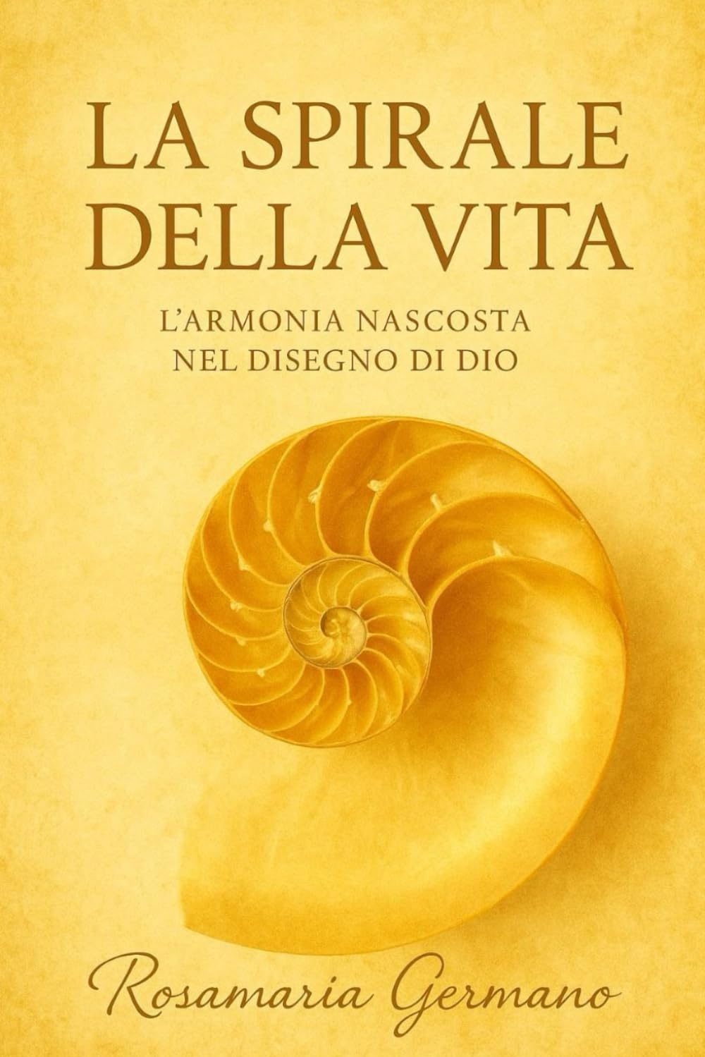La spirale della vita: L’armonia nascosta nel disegno di Dio