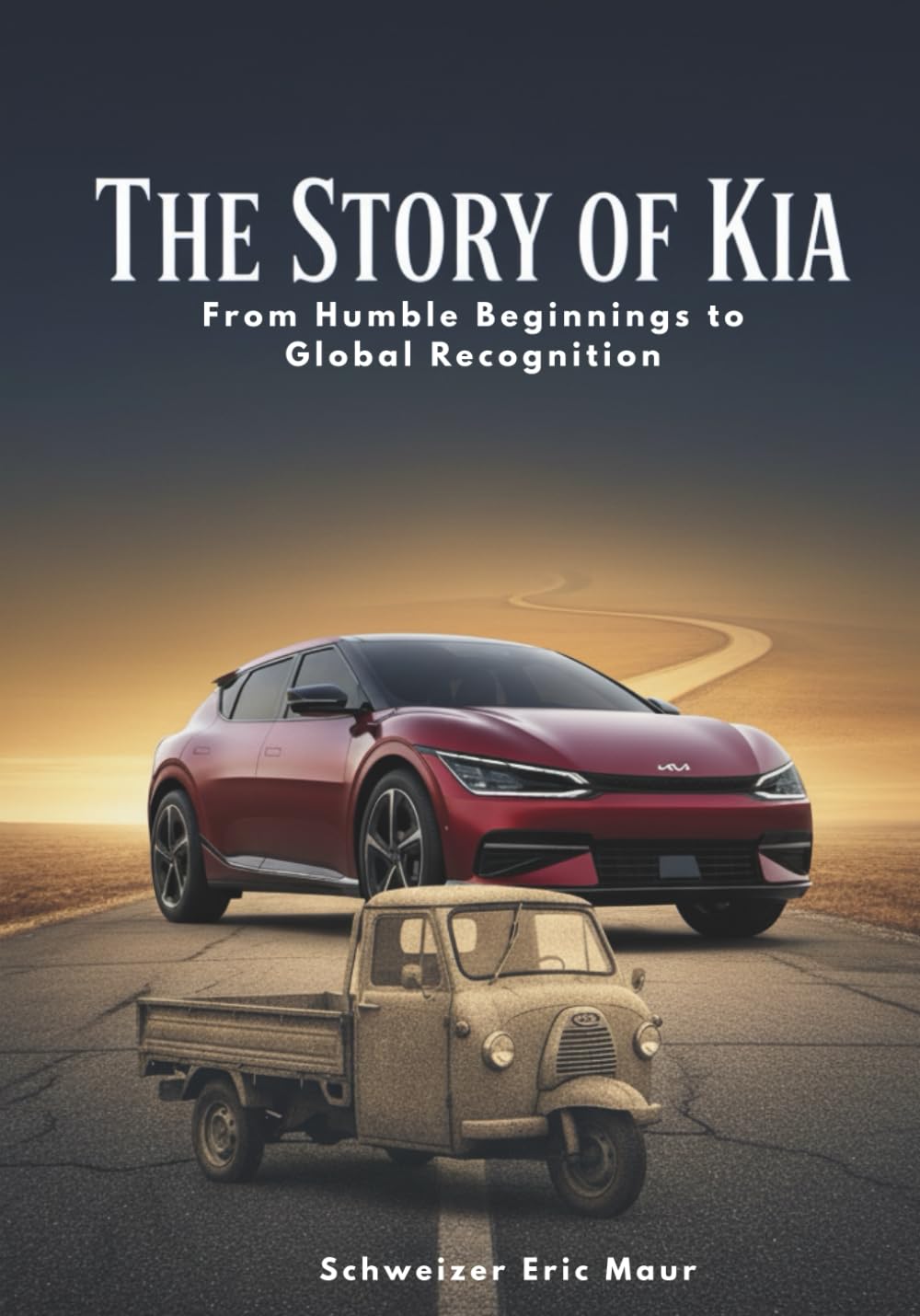 The Story of KIA From Startup Struggles to Global Icon: 7 (Legends of Luxury: The Untold Histories of Iconic Automobiles)