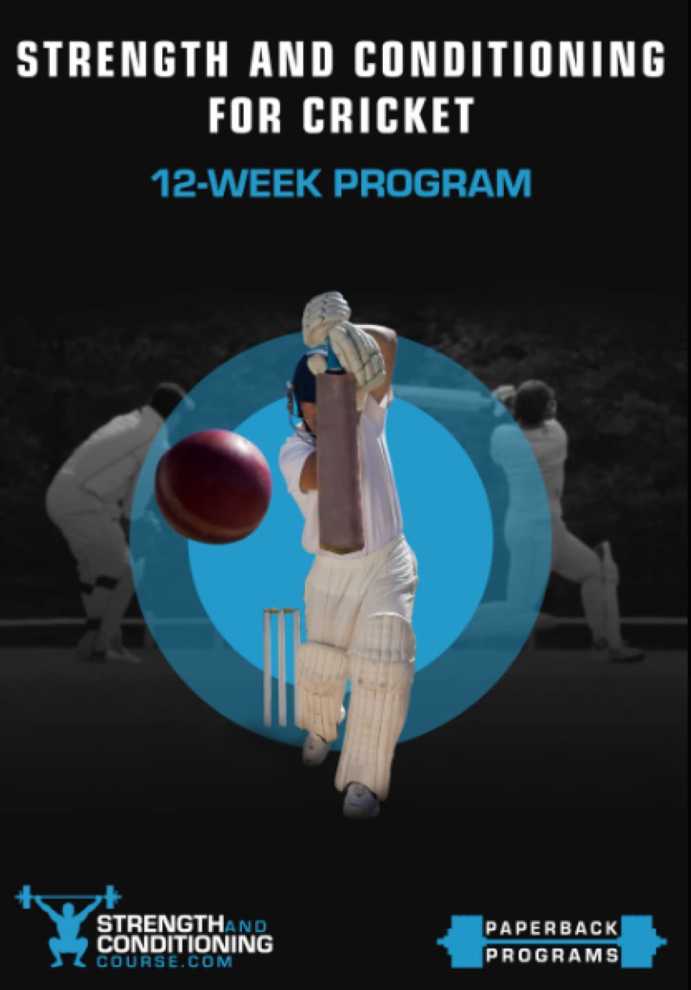 STRENGTH AND CONDITIONING FOR CRICKET: 12-WEEK PROGRAM