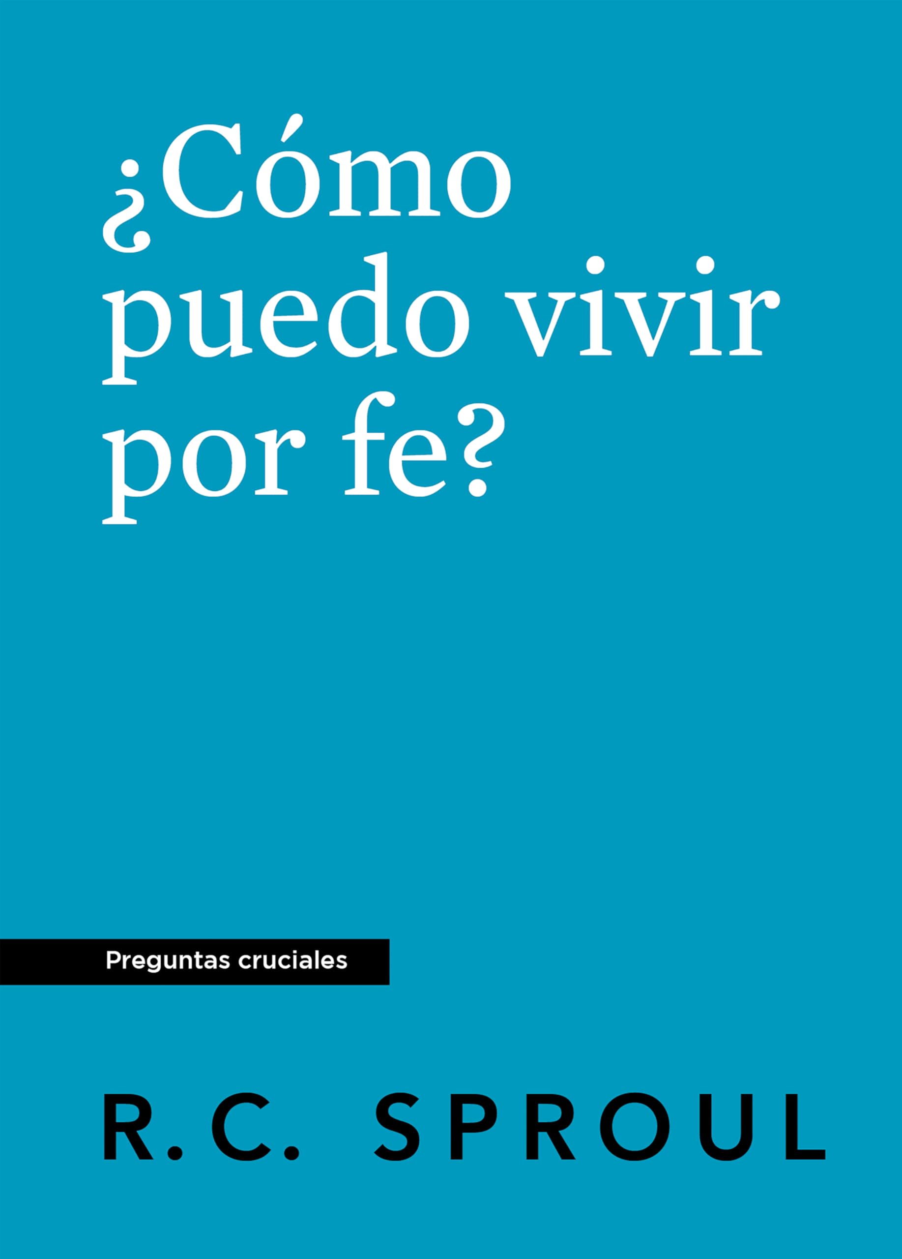 ¿Cómo puedo vivir por fe?