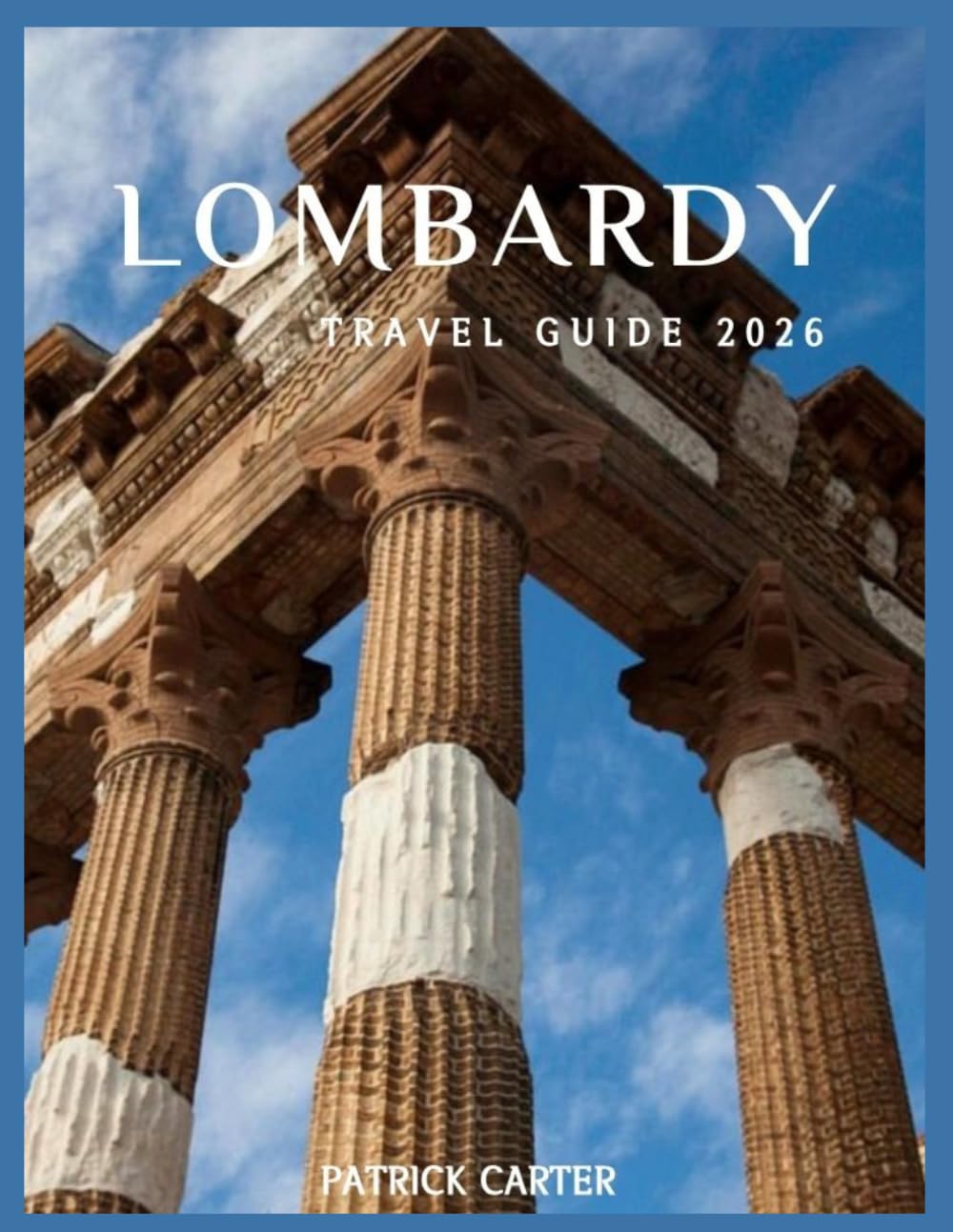 Lombardy Travel Guide 2026: Milan, Bergamo, Lake Como, Valtellina, Mantua, Wine Tours & Culinary Delights, Cultural Immersion & Local Traditions
