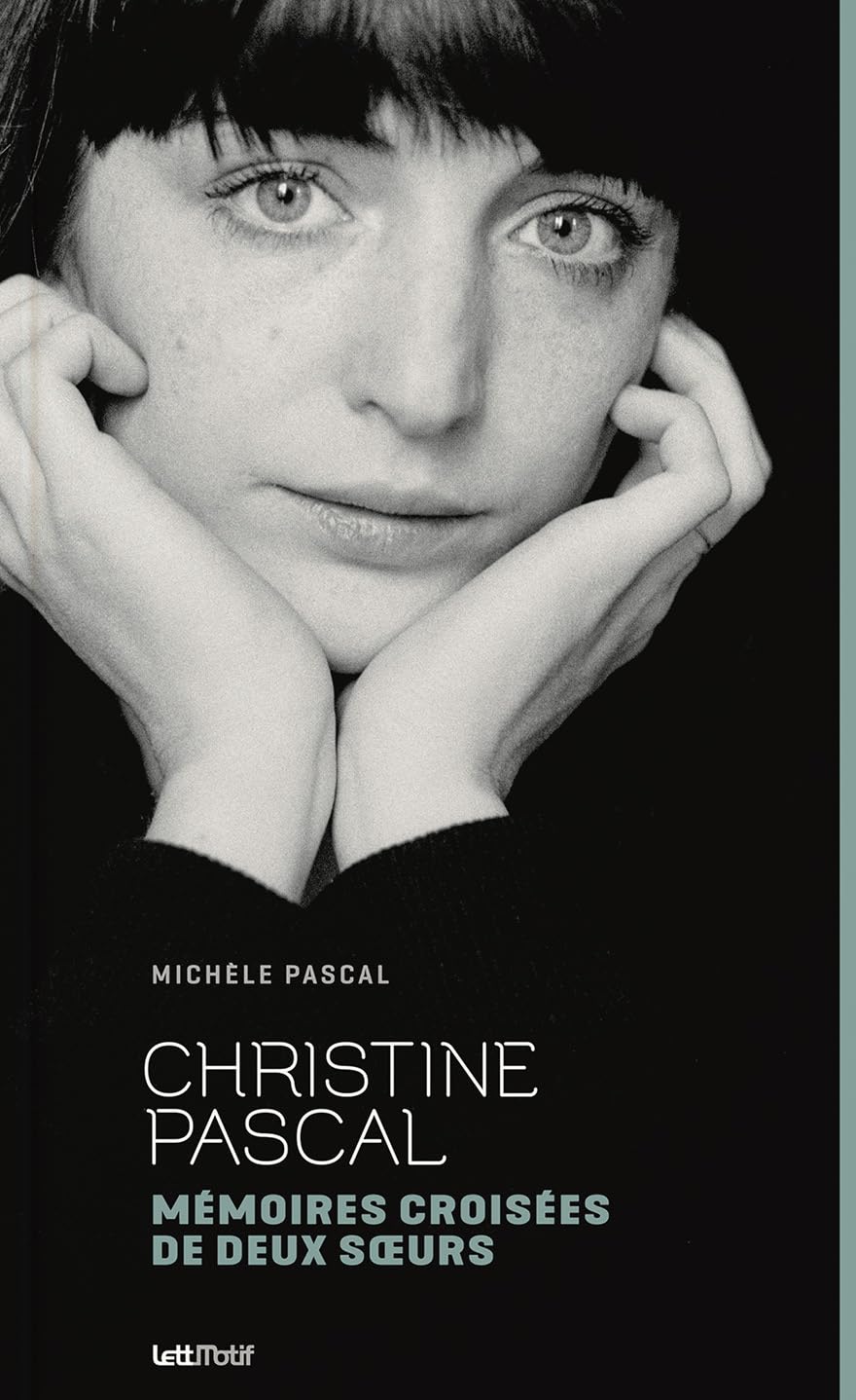 Christine Pascal mémoires croisées de deux soeurs beau livre biographie de collection