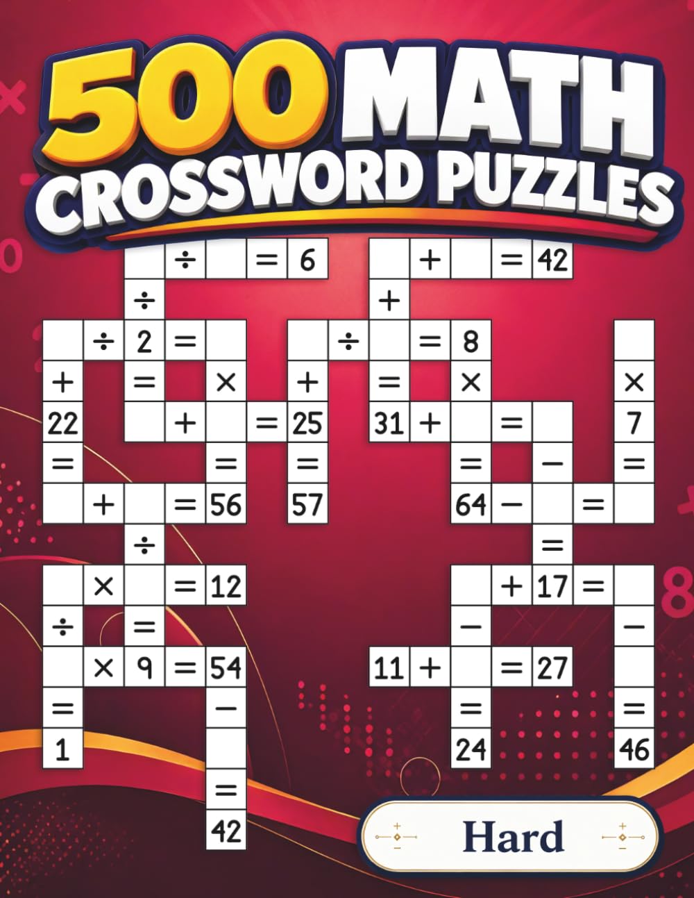 500 Math Crossword Puzzles: 500 Math Crossword Puzzles: Addition, Subtraction, Multiplication, and Division Puzzles | Hard Level | Criss-Cross ... Crosswell’s 500 Math Crossword Puzzles)