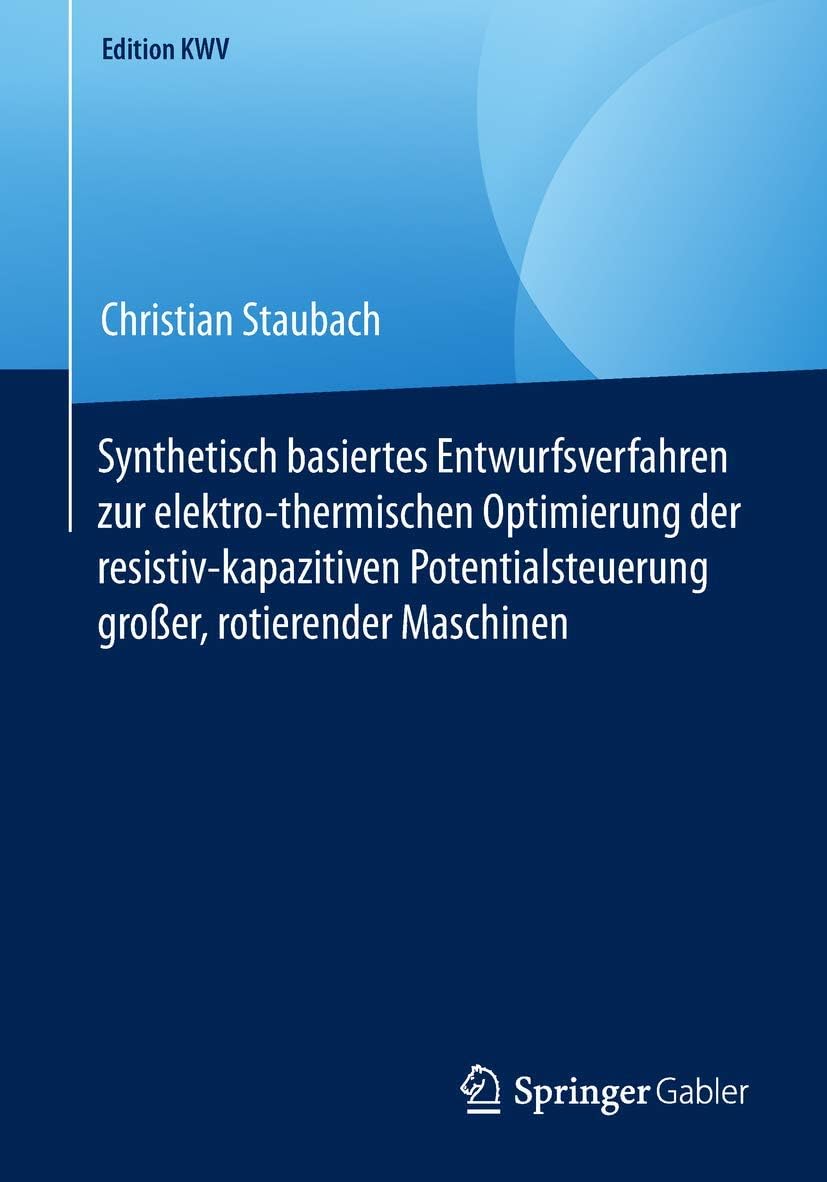 Synthetisch Basiertes Entwurfsverfahren Zur Elektro-Thermischen Optimierung Der Resistiv-Kapazitiven Potentialsteuerung Großer, Rotierender Maschinen