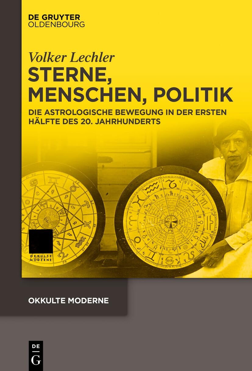 Sterne, Menschen, Politik: Die astrologische Bewegung in der ersten Hälfte des 20. Jahrhunderts