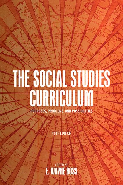 The Social Studies Curriculum: Purposes, Problems, and Possibilities (SUNY series, Theory, Research, and Practice in Social Education)      Kindle Edition