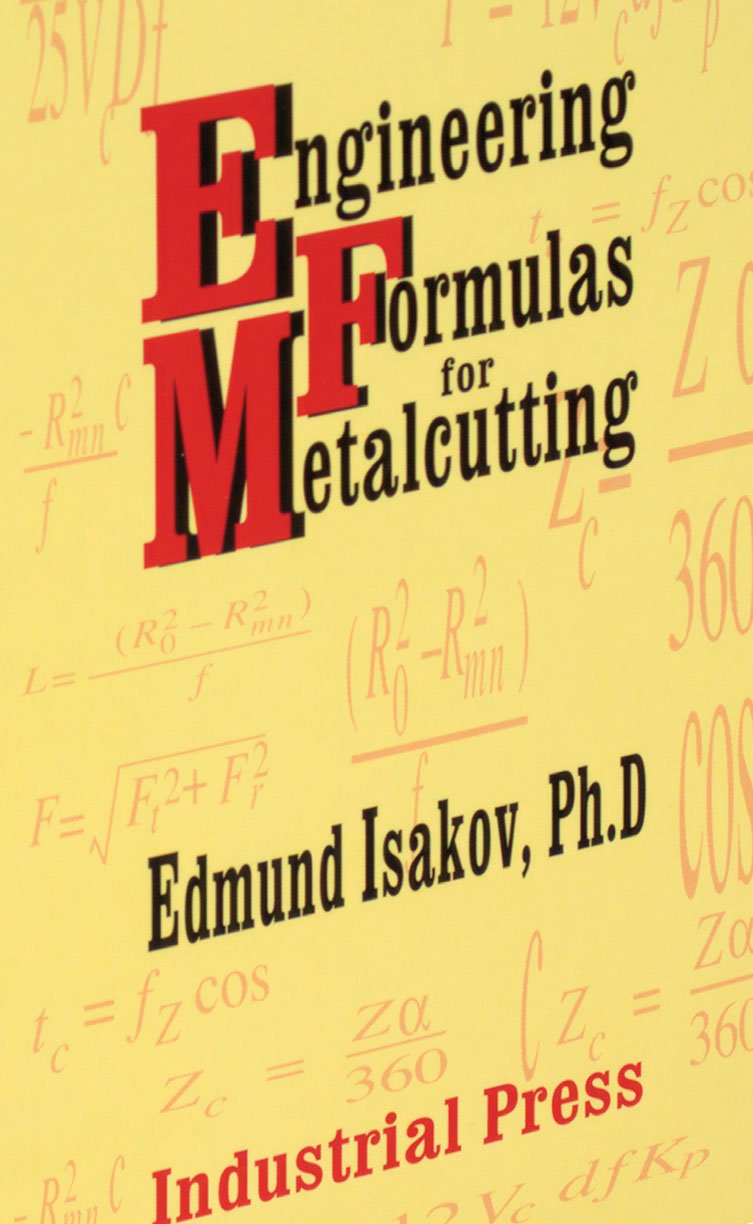 Buy Engineering Formulas for Metalcutting: Presented in Customary U.s and Metric Units of Measure — BookShops.in