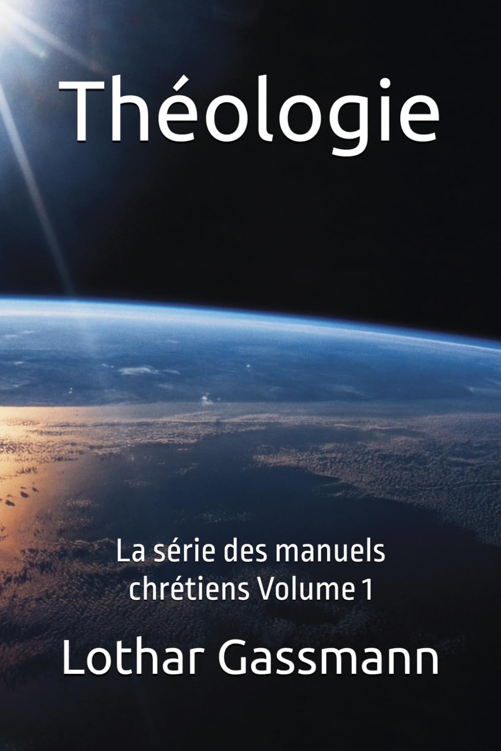 Théologie: La série des manuels chrétiens Volume 1