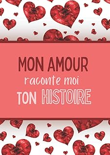 Mon amour raconte moi ton histoire: Journal de mémoire à compléter par votre moitié - Plus de 80 questions - Connaitre son histoire - Idée de cadeau ... la Saint-Valentin, Noël, un anniversaire.