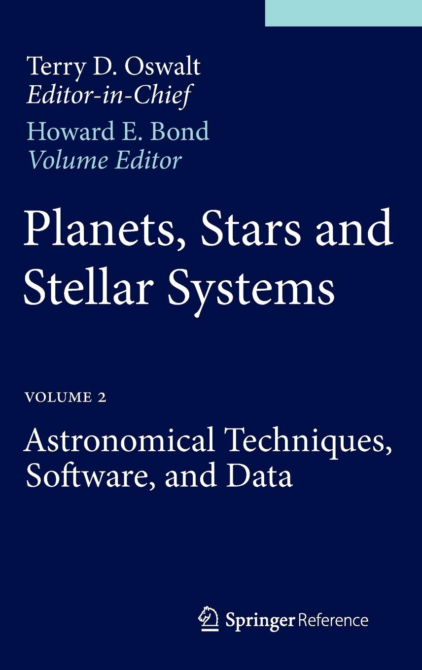 Planets, Stars and Stellar Systems: Volume 2: Astronomical Techniques, Software, and Data (Planets, Stars and Stellar Systems, 2)