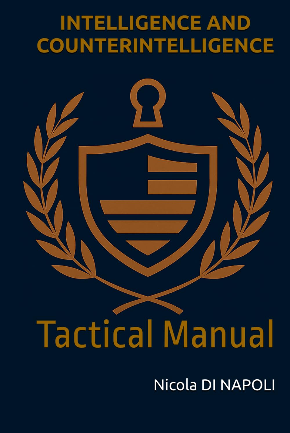 INTELLIGENCE AND COUNTERINTELLIGENCE: Tactical Manual