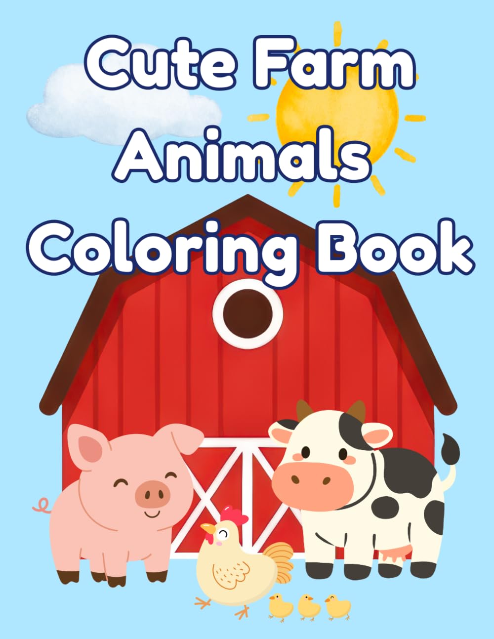 Cute Farm Animals Coloring Book: Fun Barnyard Coloring Pages for Kids Ages 3-6
