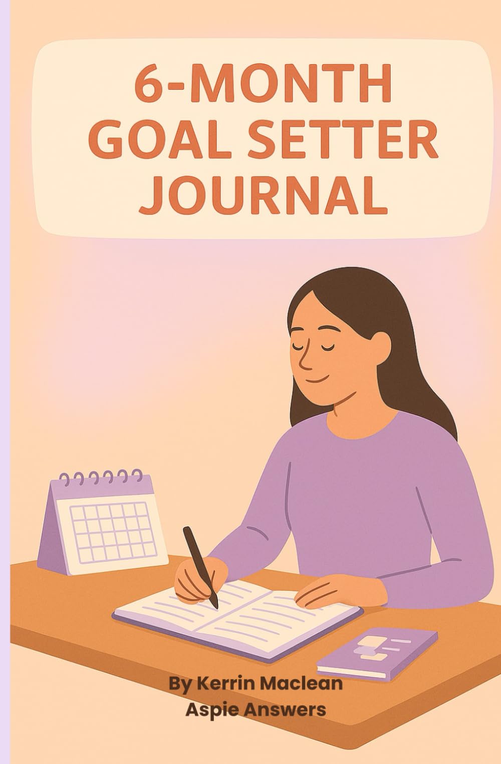 6-Month Goal Setter Journal: A Guided Productivity Planner for Focus, Motivation, Habit Tracking & Personal Growth