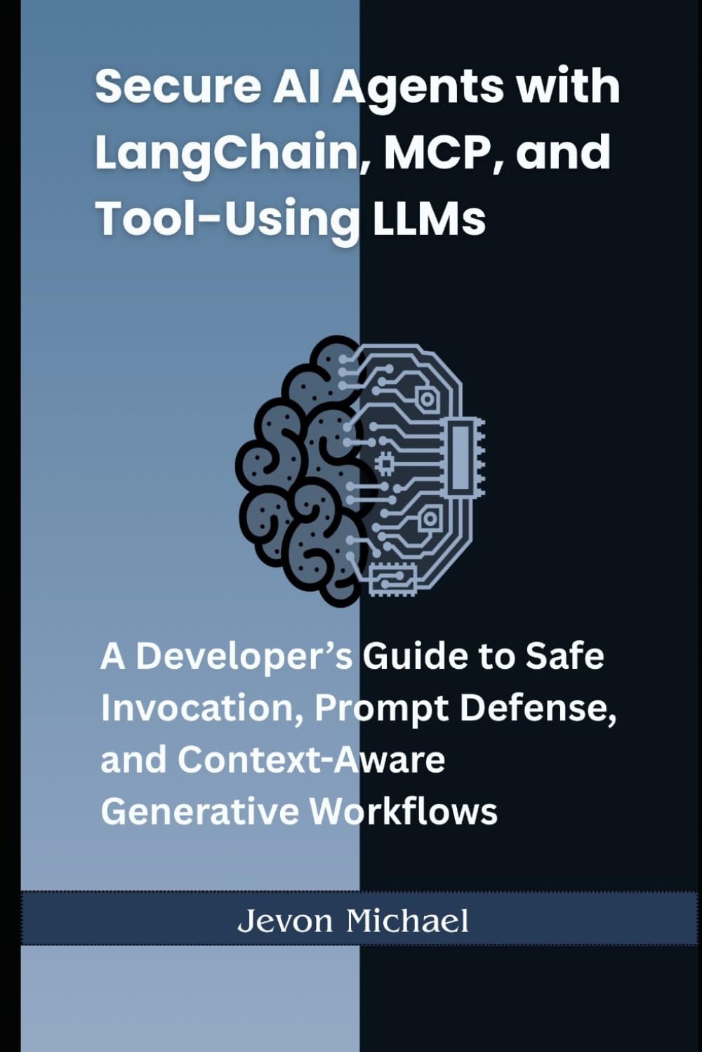 Secure AI Agents with LangChain, MCP, and Tool-Using LLMs: A Developer’s Guide to Safe Invocation,Prompt Defense, and Context-Aware Generative Workflows