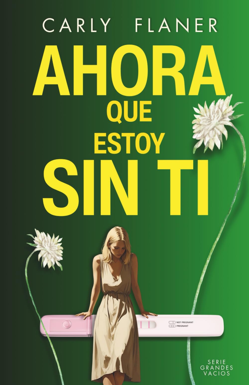 AHORA QUE ESTOY SIN TI: (Serie Grandes Vacíos #2)