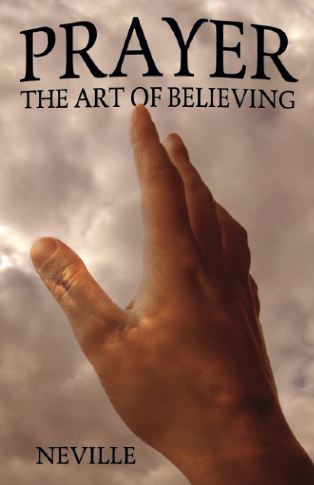 Prayer: The Art of Believing: The Art of Believing: The Art of Believing