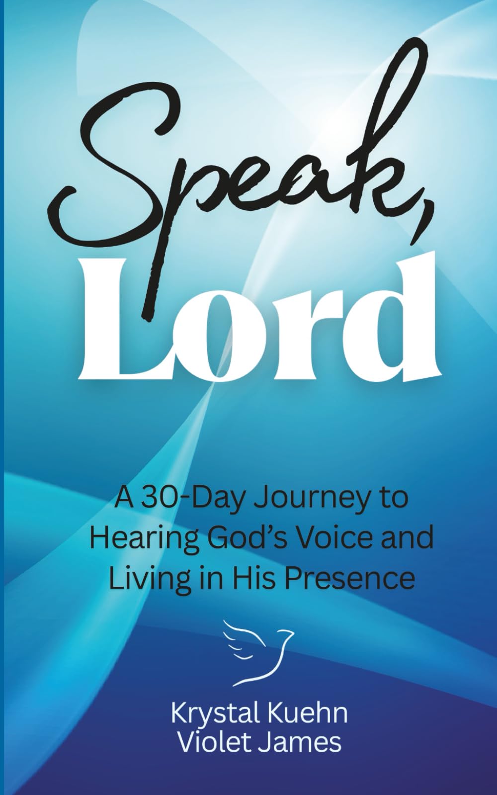 Speak, Lord: A 30-Day Journey to Hearing God’s Voice and Living in His Presence (New Day Devotional Series)