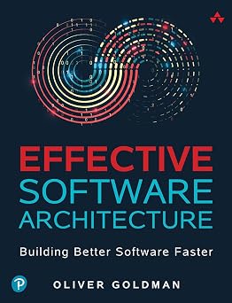 Effective Software Architecture Building Better Software Faster