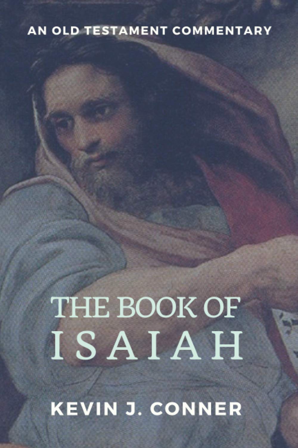 The Book of Isaiah: An Old Testament Commentary