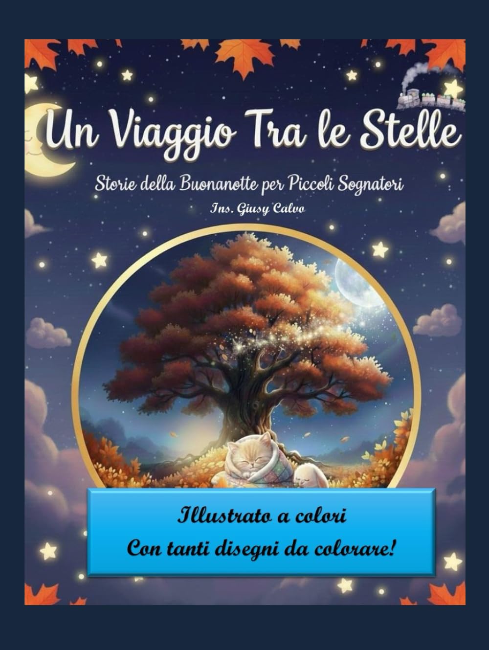 Un viaggio tra le stelle: Storie della buonanotte per piccoli sognatori con illustrazioni a colori e disegni da colorare!