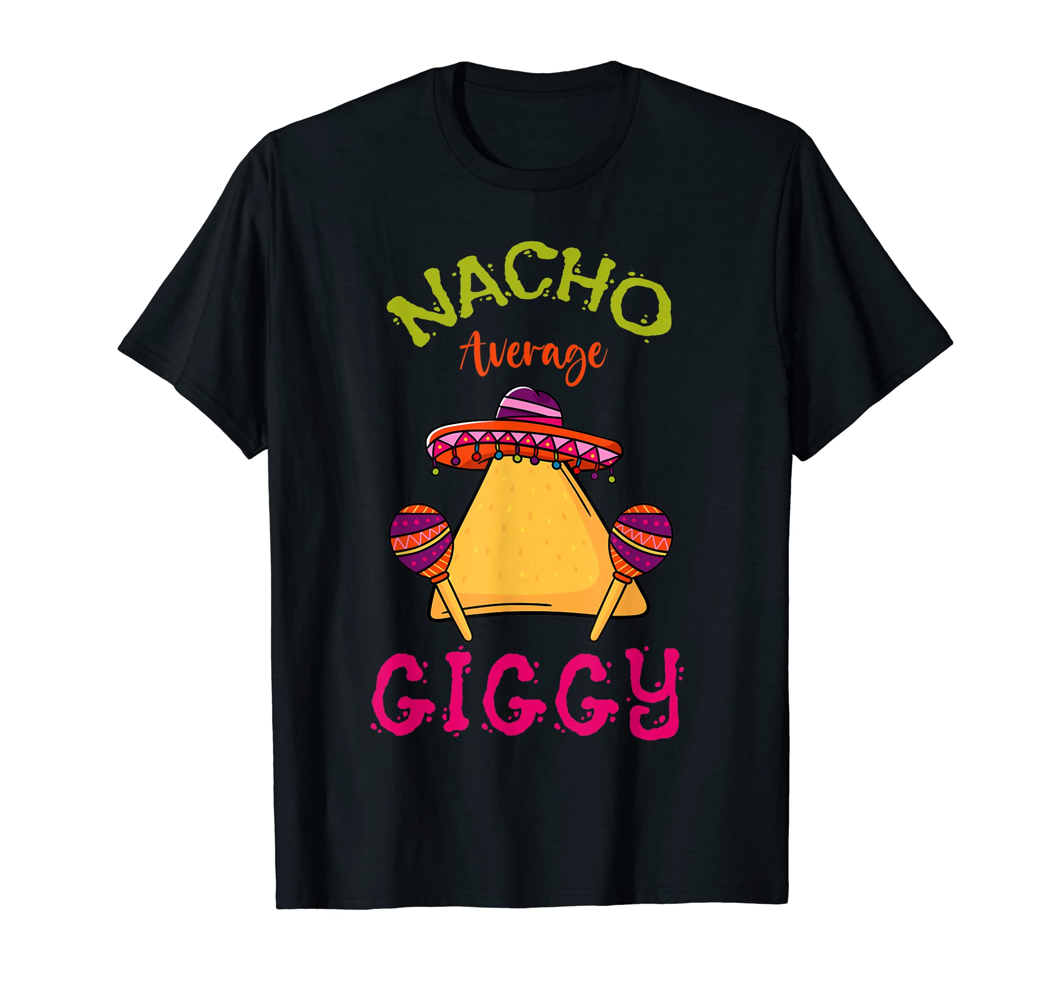 Nacho Average Giggy Mexican Cinco de Mayo Grandma Fiesta T-Shirt
