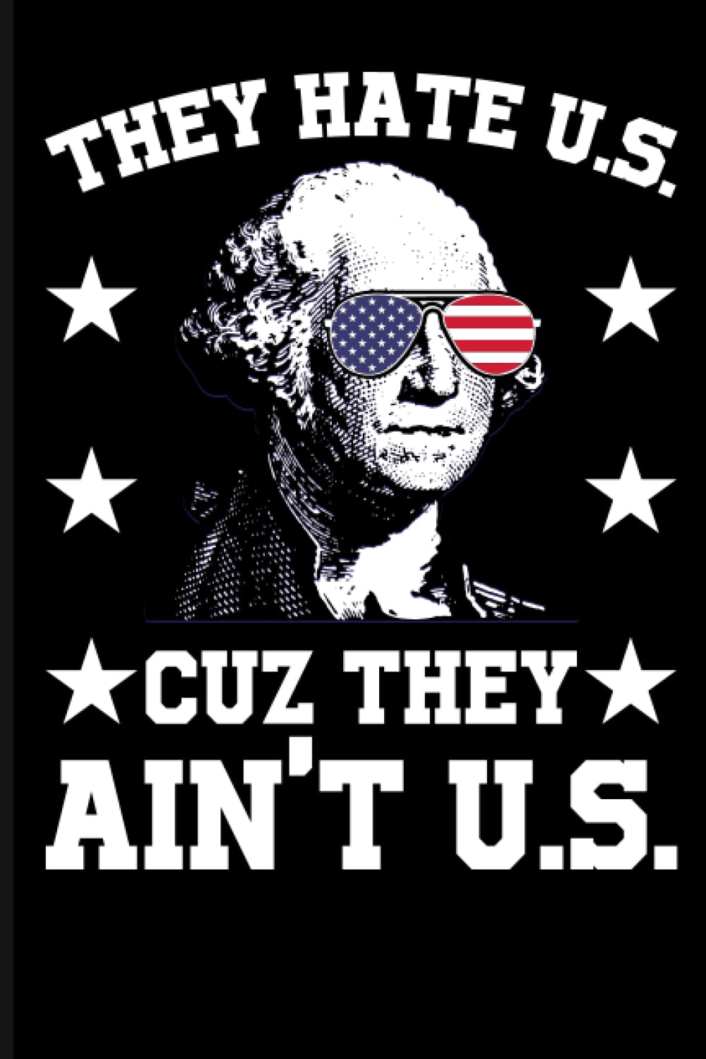 They hate U.S Cuz They Ain't Us Notebook: College Ruled Paper For Works Journal, 6"x9" Size, 120 pages