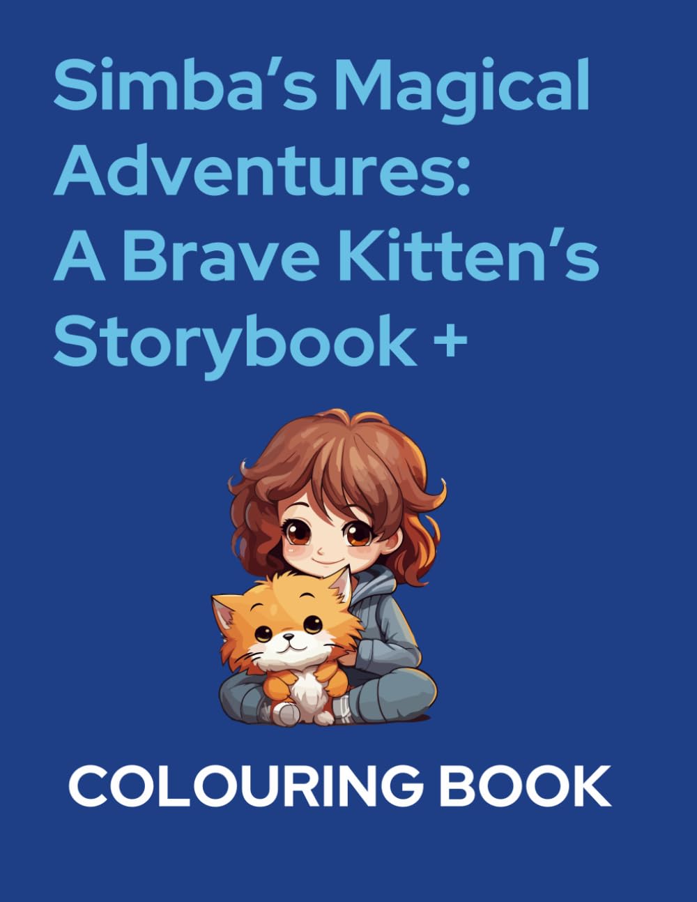 Simba’s Magical Adventures: A Brave Kitten’s Storybook + Coloring Pages: 5 Magical Stories for Kids Ages 5+ with Coloring Fun, Courage & Kindness (Early Learning)