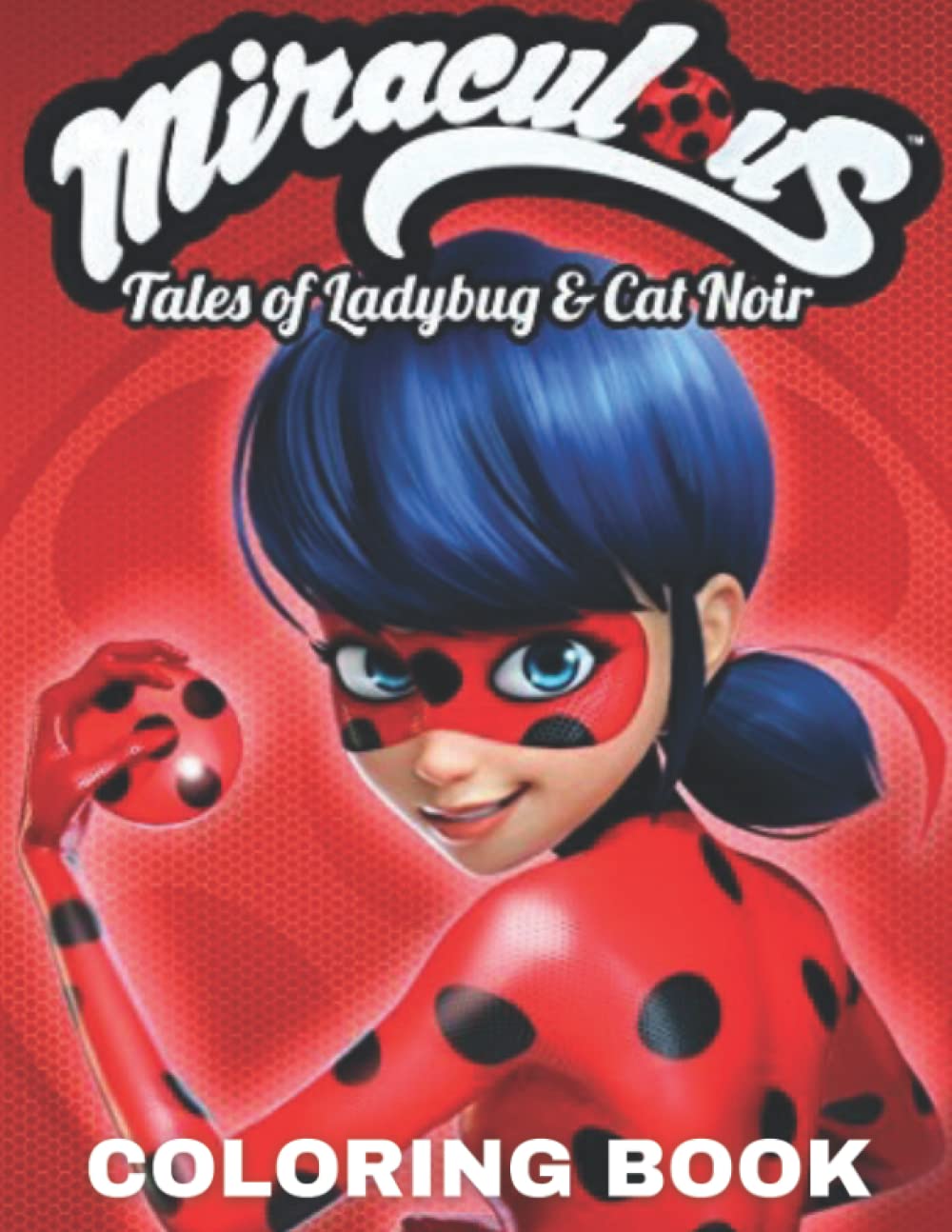 Míraculous Ládybug Coloring Book: Great High Quality, JUMBO Míraculous Tales Of Ládybug & Cat Noir Christmas Coloring Pages For Kids And Adults, Awesome Christmas Gifts 2022 For Boys And Girls