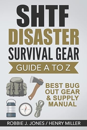 SHTF Disaster Survival Gear Guide A to Z: Best Bug Out Gear &amp; Supply Manual: 2