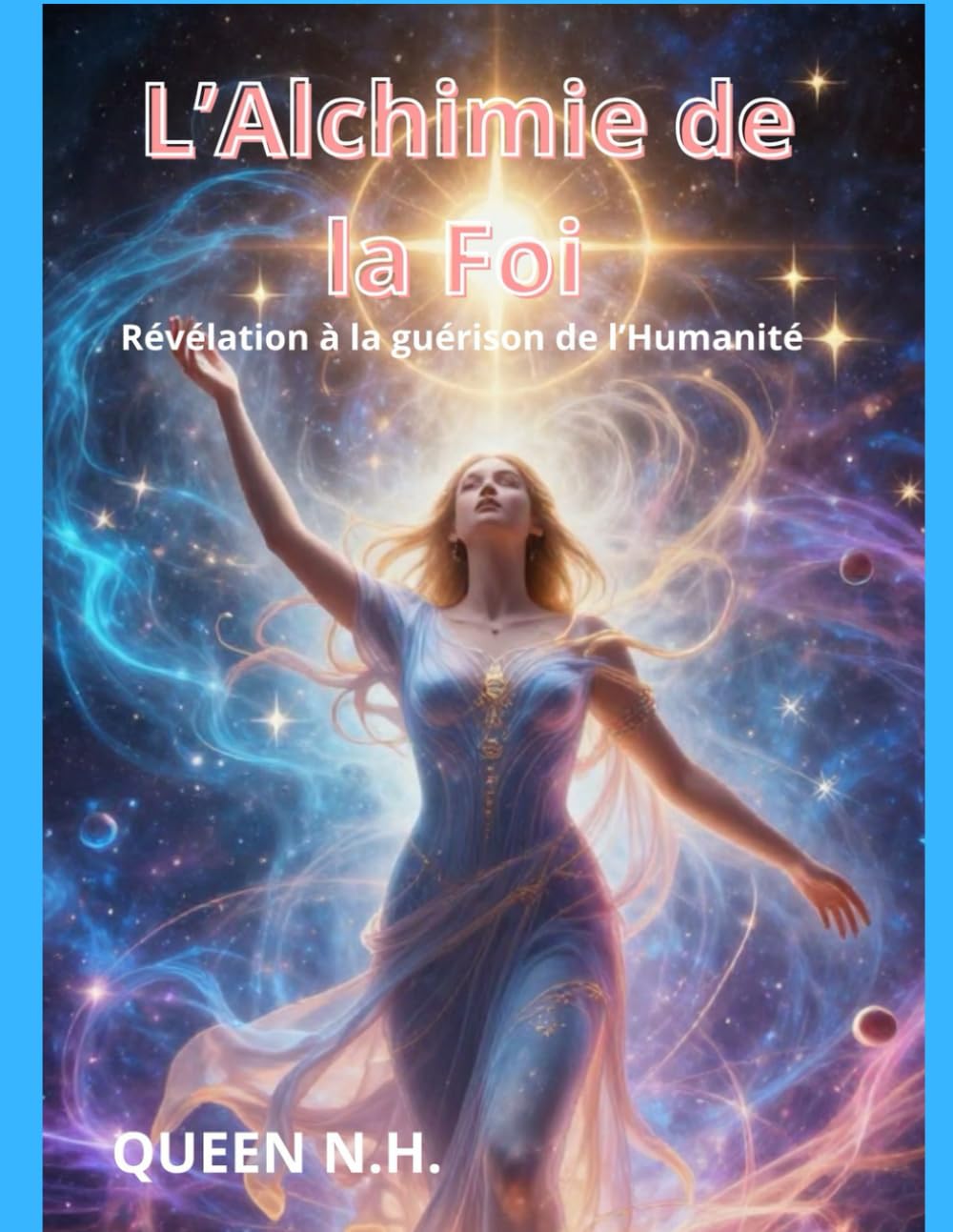 L' Alchimie de la FOI - Révélation à a guérison de l'humanité