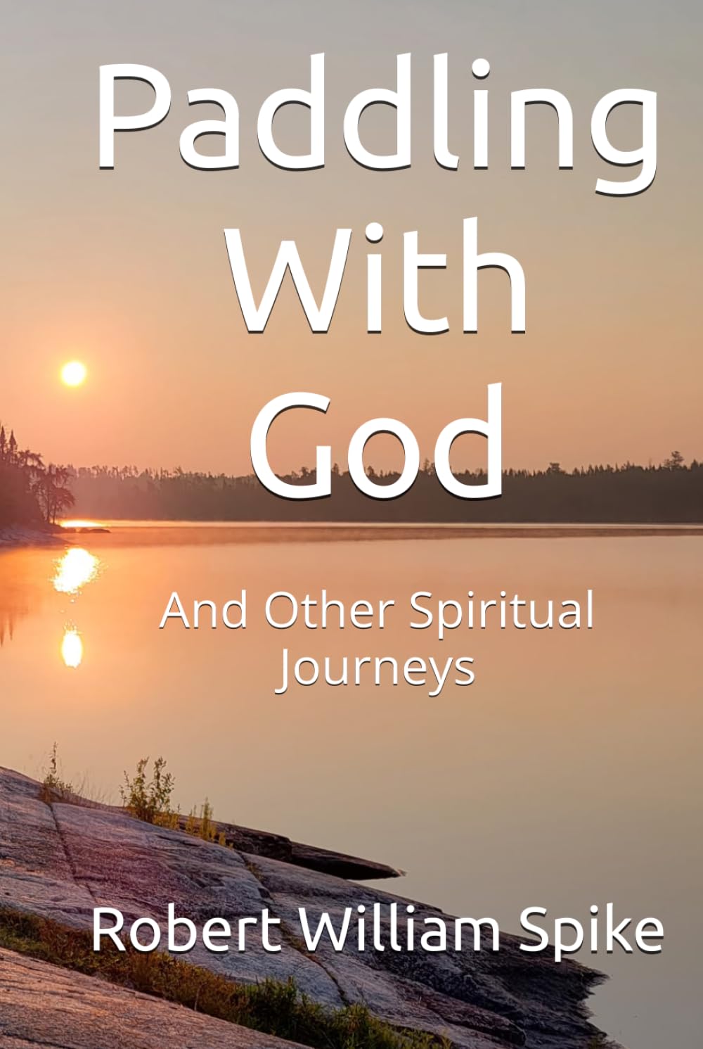 Paddling With God: And Other Spiritual Journeys