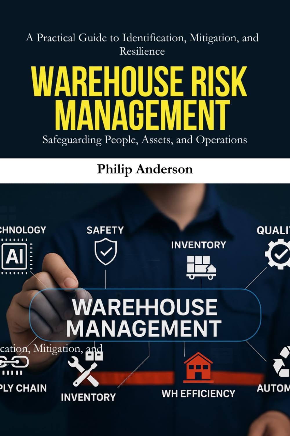 Warehouse Risk Management: A Complete Guide to Warehouse Safety, Risk Assessment, and Operational Resilience for Logistics and Supply Chain Professionals