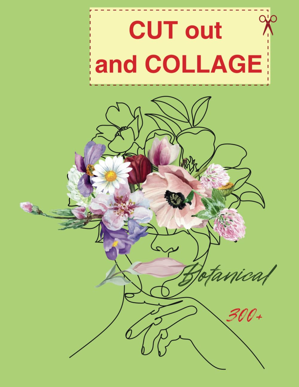 The Cut Out And Collage Botanical Plants And flowers Book:: Over 300 High Quality illustrations (Cut out and collage books)