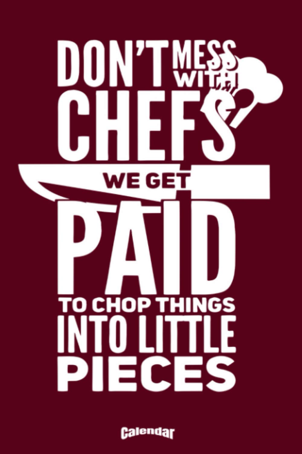 My Funny Chef Calendar: Calendar, Diary or Journal Gift with a funny, sarcastic quote for Chefs, Cooks, Culinary School Students and Cooking Fans with ... Cream Paper, Glossy Finished Soft Cover