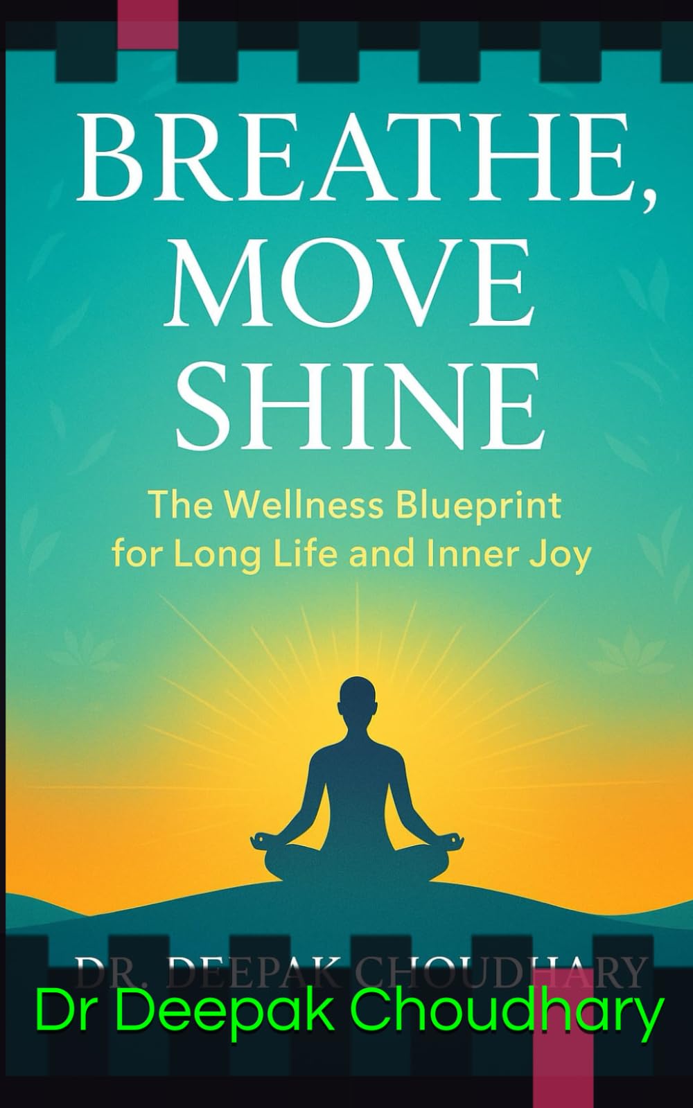 Breathe, Move, Shine: The Wellness Blueprint for Long Life and Inner Joy