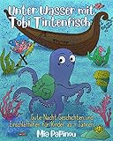  Unter Wasser mit Tobi Tintenfisch: Gute Nacht Geschichten für Kinder ab 4 Jahren - Vorlesebuch zum Einschlafen