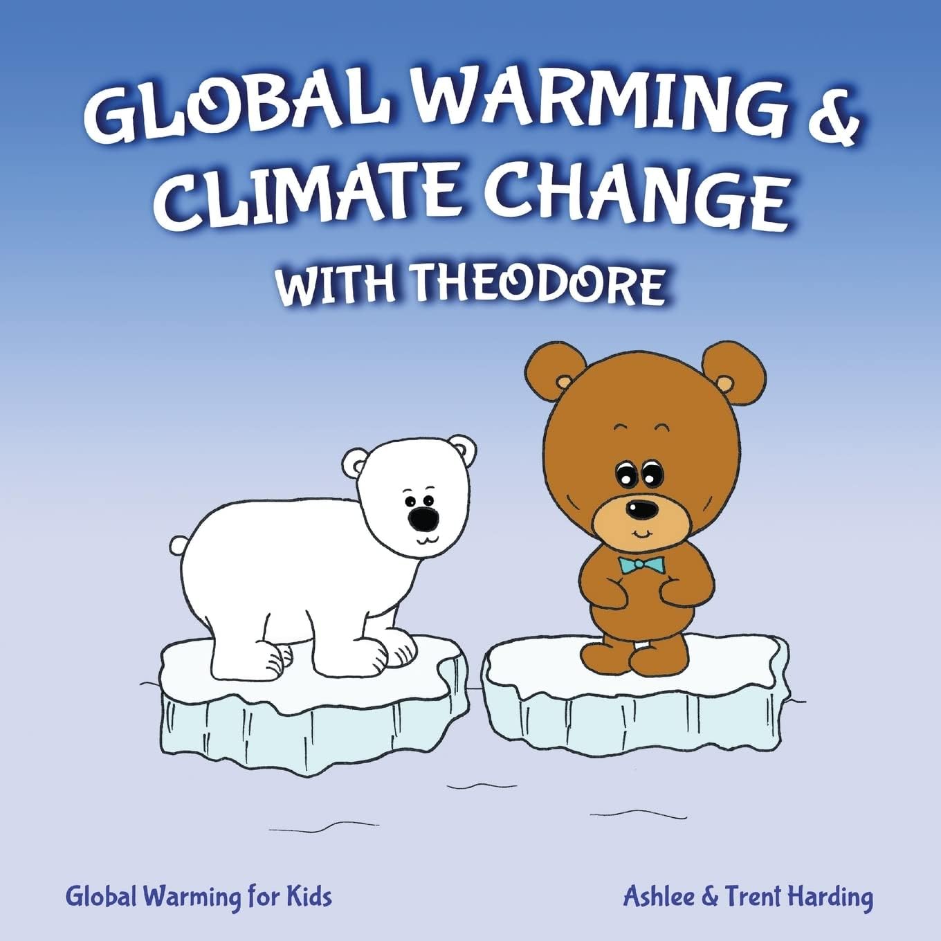 Global Warming for Kids: Global Warming & Climate Change with Theodore Paperback – Illustrated, 8 April 2018