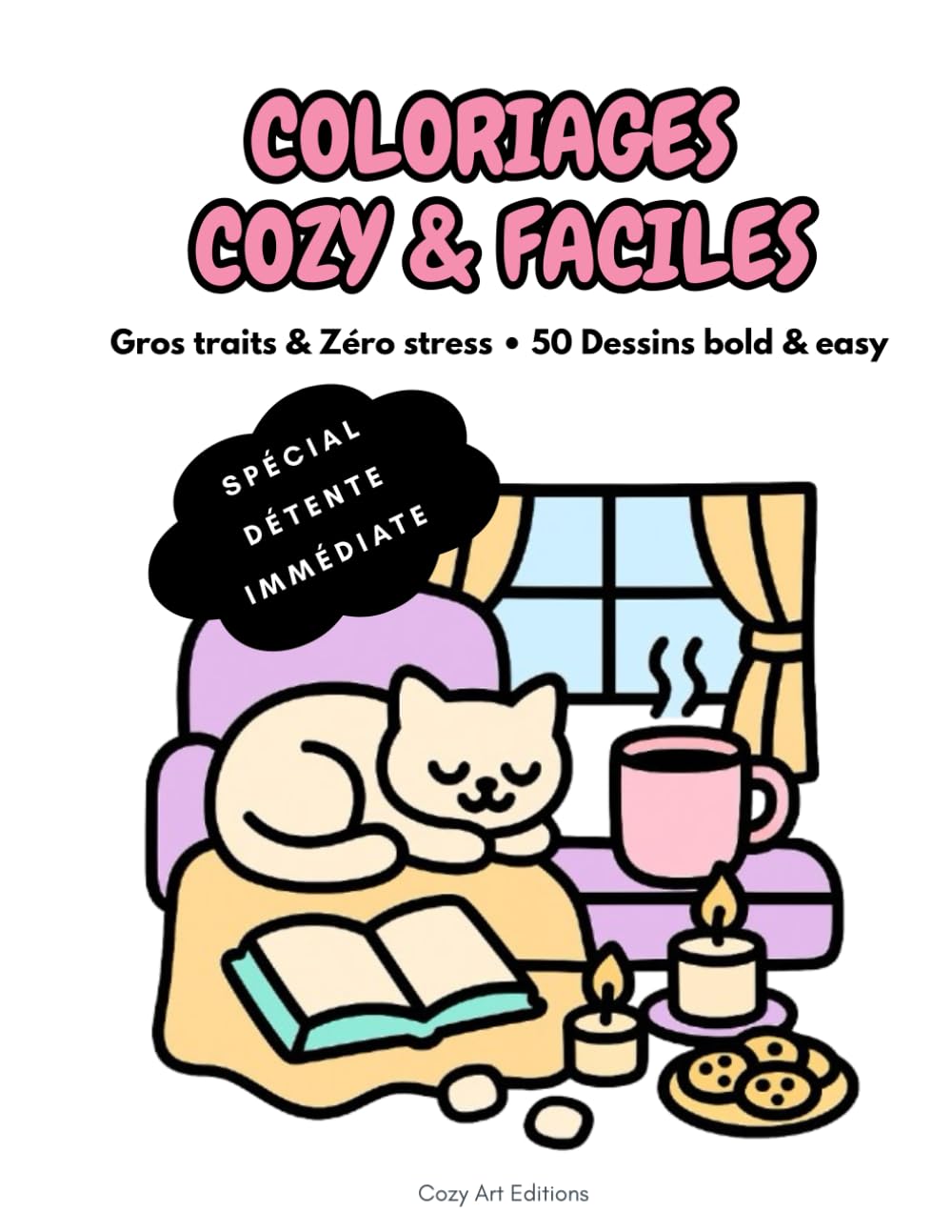 COLORIAGES COZY & FACILES: Gros Traits & Zéro Stress • 50 Dessins Bold & Easy • Livre de Coloriage Adulte & Senior (Détente, Hygge, Anti-Stress) (Collection Détente & Sérénité – Bold & Easy)