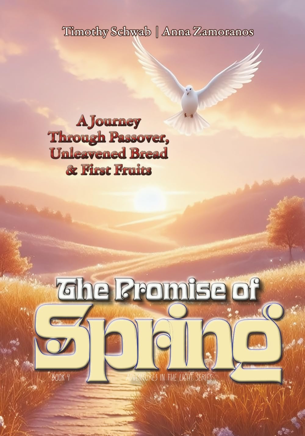 The Promise of Spring: Passover, Unleavened Bread, and First Fruits: 4 (Adventures in the Light – Children’s Book Series)