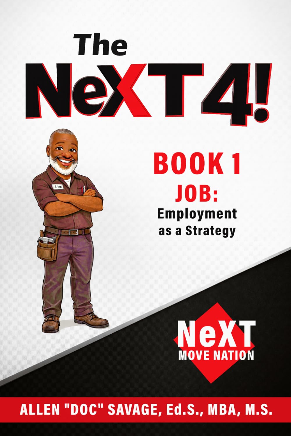 Book 1 Job: Employment as a Strategy (The NeXT 4!: Choose Your Path. Change Your Life.)