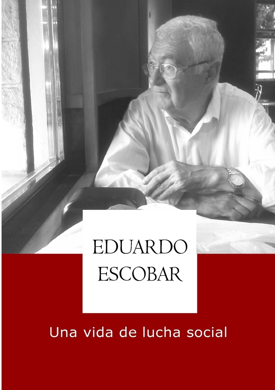 Eduardo Escobar, una vida de lucha social