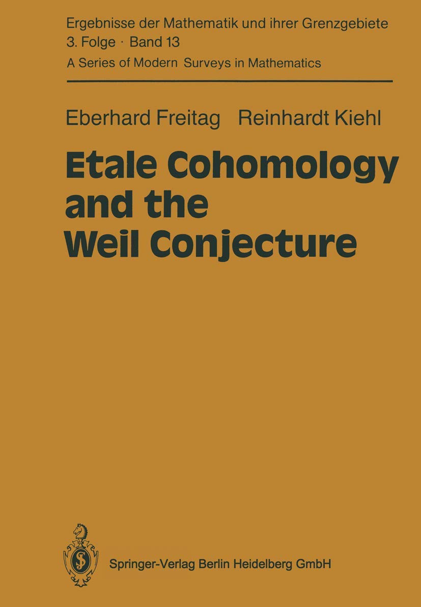Etale Cohomology and the Weil Conjecture (Ergebnisse der Mathematik und ihrer Grenzgebiete. 3. Folge / A Series of Modern Surveys in Mathematics, Band 13)